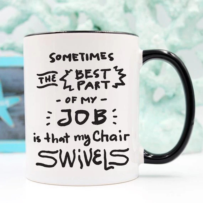 Sometimes the Best Part of My Job Is That My Chair Swivels Funny Mug