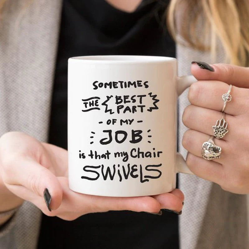 Sometimes the Best Part of My Job Is That My Chair Swivels Funny Mug