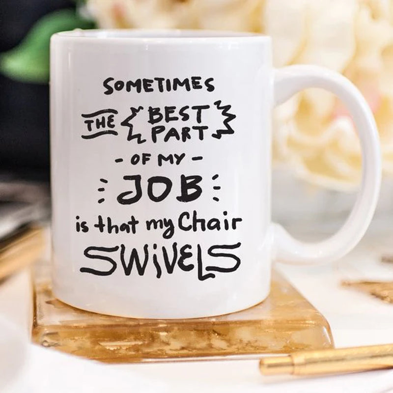 Sometimes the Best Part of My Job Is That My Chair Swivels Funny Mug