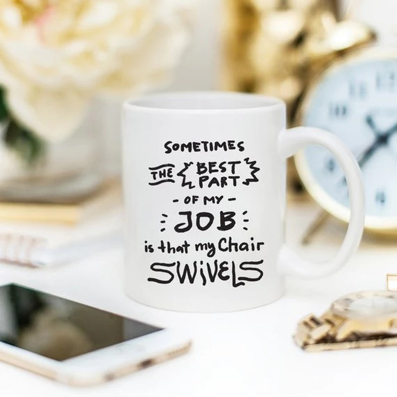 Sometimes the Best Part of My Job Is That My Chair Swivels Funny Mug