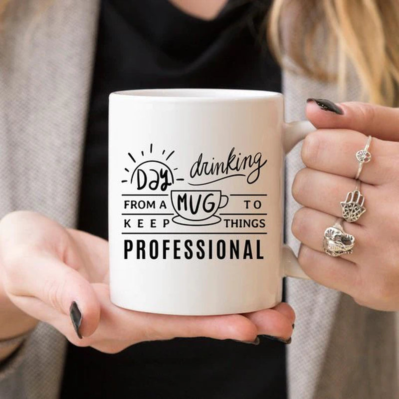 Day Drinking from a Mug to Keep Things Professional Funny Mug